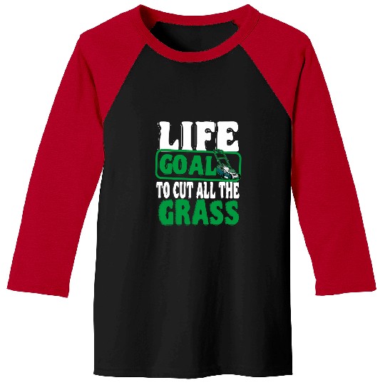 Lawn Mower Fun Life Goal To Cut All The Grass Lawn Mower Gardener Garden Baseball Tees