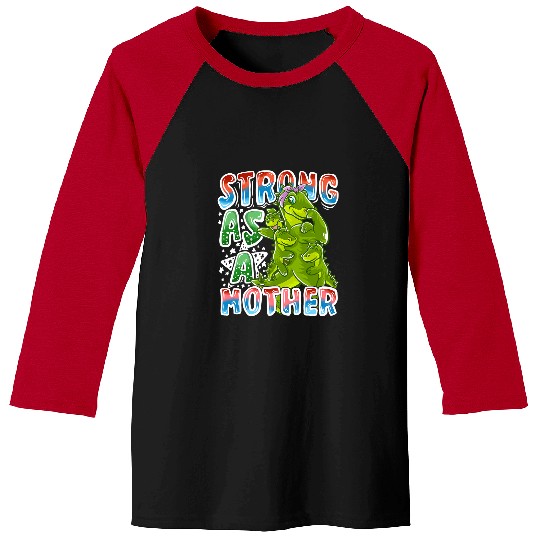 Dinosaur Pet TRex Mom Strong As A Mother Mommy Mothers Day Baseball Tees