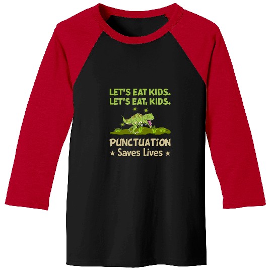 Dinosaur Pet Lets Eat Kids Punctuation Saves Lives Baseball Tees
