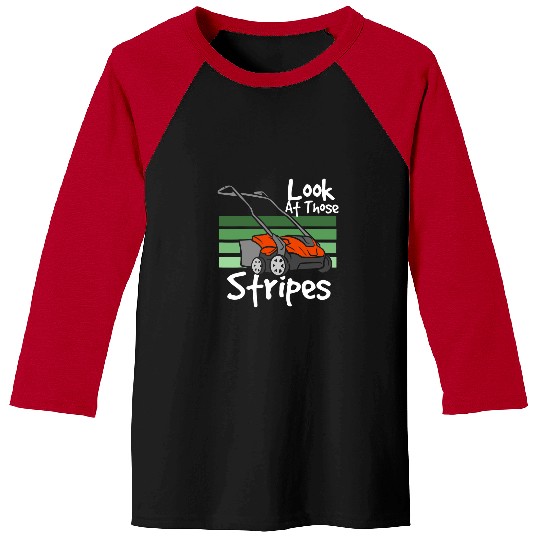 Lawn Mower Fun Look At Those Stripes Lawn Mowing Gardener Baseball Tees