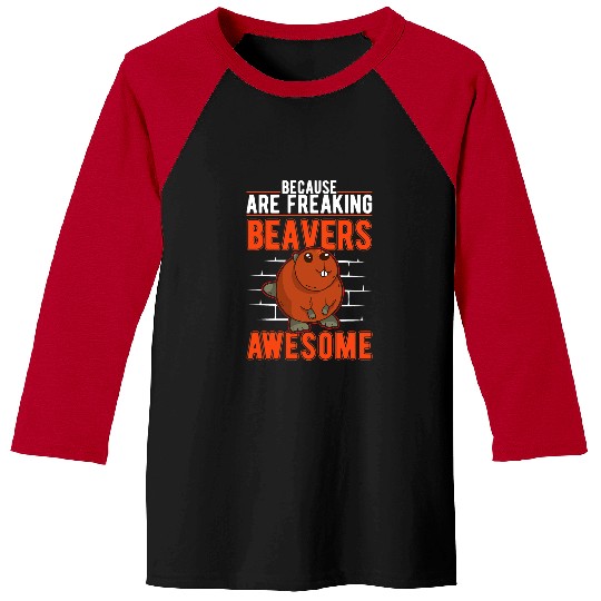 Beaver Pet Because Beavers are freaking awesome 02 Baseball Tees