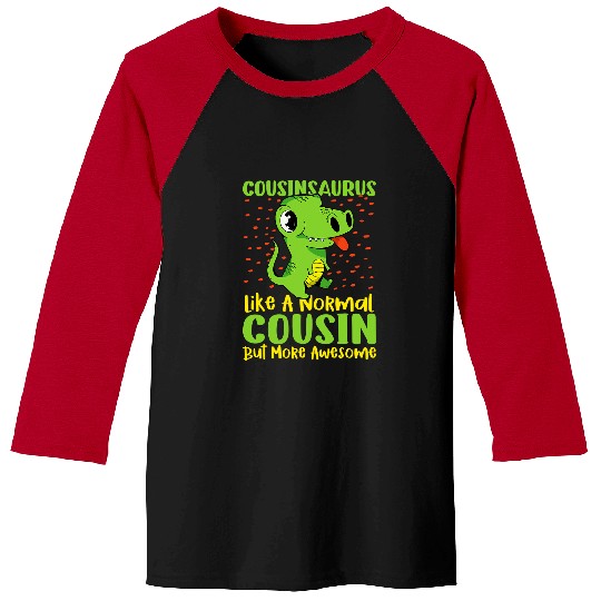 Dinosaur Pet CousinsaurusLike A Normal Cousin But More Awesome 78 Baseball Tees