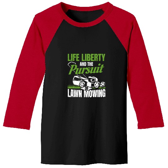 Lawn Mower Fun Life Liberty and The Pursuit of Lawn Mowing Funny Lawn Care Baseball Tees