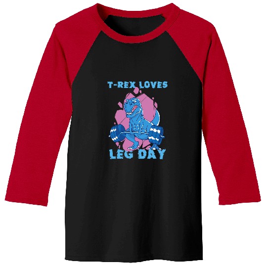 Dinosaur Pet Trex Just Freaking Loves Leg Day Exercise Leg Day Baseball Tees