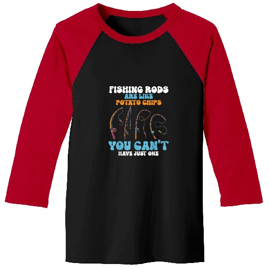 Fishing Fun Rods Are Like Potato Chips Funny Fisherman Mens Dad Baseball Tees
