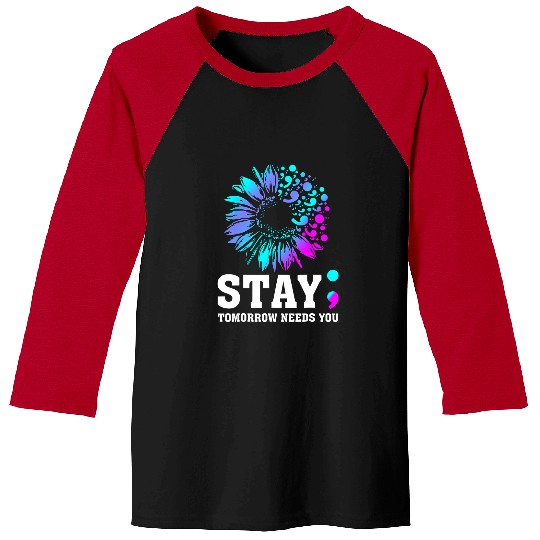 suicides Prevention 988 Stay Tomorrow Needs You Baseball Tees