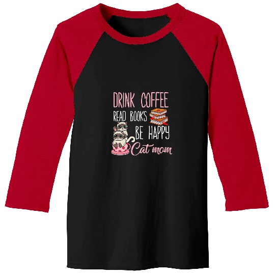 Book Fun Drink Tea Read Books Happy Geeky Book Worm Funny CatMom Baseball Tees