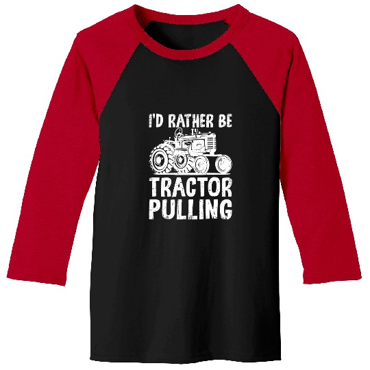 Tractor Fun driving Id Rather Be Tractor Pulling Funny Tractor Driver Farmer Baseball Tees