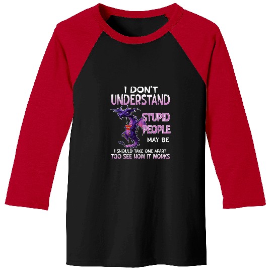 Dragon Pet I Dont Understand Stupid People Coffee Drinks Dragons Lover Baseball Tees