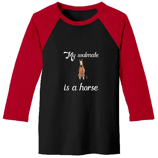 Horse Pet My Soulmate Is A Horse Baseball Tees