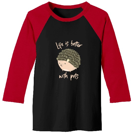 Hedgehog Pet Life Is Better With Pet Hedgehog Cute Animals Baseball Tees