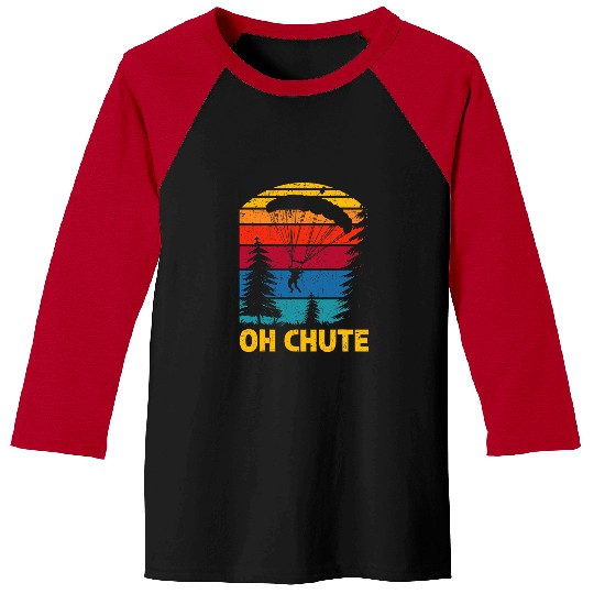 Oh Chute Skydiving Skydive Parachuting Parachute Skydiver Baseball Tees