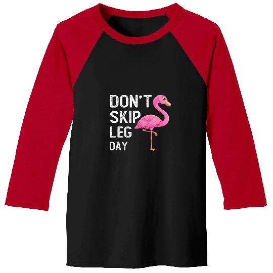 Dont Skip Leg Day Gym Fitness Pink Flamingo Baseball Tees
