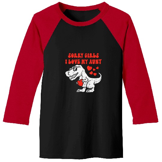 Dinosaur Pet Sorry Girls I Love My Aunt T rexs Toddlers Boys Mothers Day Baseball Tees