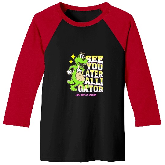 Alligator Pet Last Day Of School See You Later Alligator Teacher Student Baseball Tees