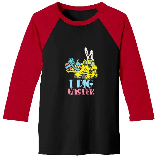 Excavator Fun I Dig Easter Day Excavator Construction Easter Day Funny Egg 5 Baseball Tees