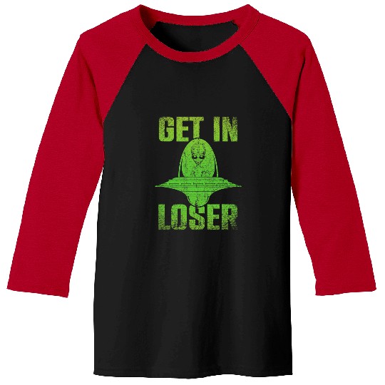 Aliens UFO Believer Get In Loser UFO Abduction Funny Baseball Tees