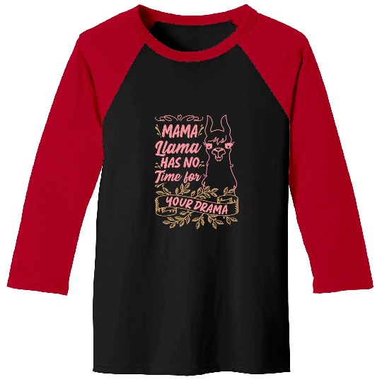 Llama Pet Funny Mothers Day Quote Mama Llama Has No Time Mothers Day Baseball Tees