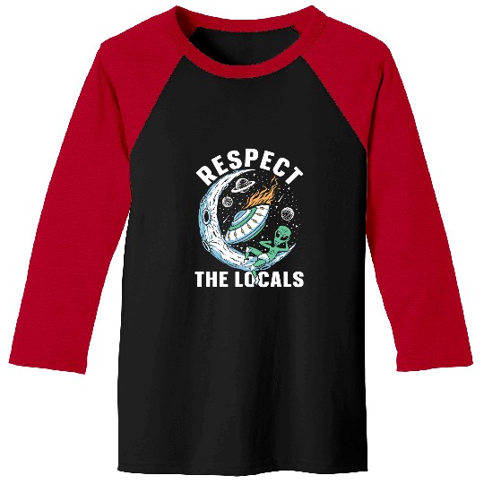Aliens UFO Respect the locals Funny Alien Ufo Hunter Baseball Tees