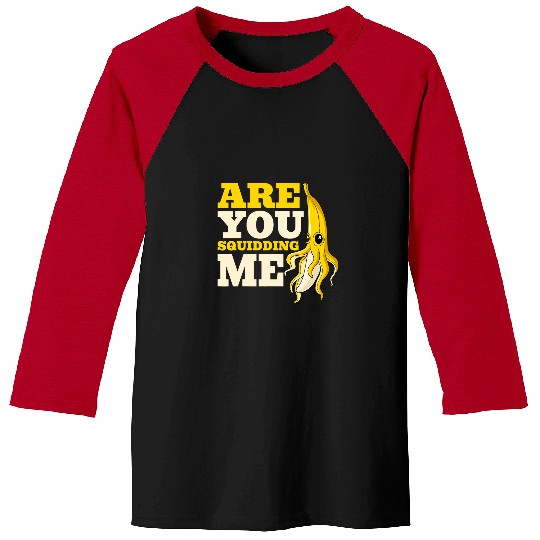 Squid Pet Are You Squidding Me Banana Octopus Fruity Baseball Tees