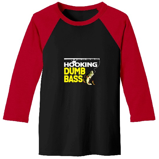 Fishing Fun Hooking Dumb Bass Fish Funny Fishing Quote Fisherman Joke Baseball Tees