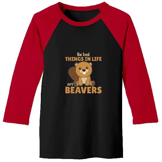 Beaver Pet The bests Things In Life Are Beavers Cute Baseball Tees