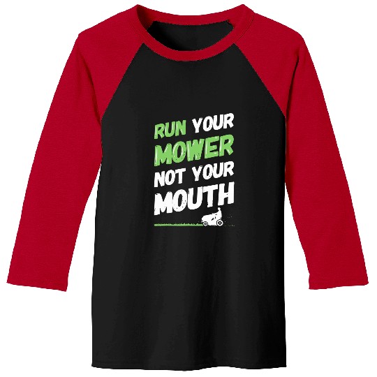 Lawn Mower Fun Run Your Mower Not Your Mouth Funny Gardening Lawn Mowing Baseball Tees