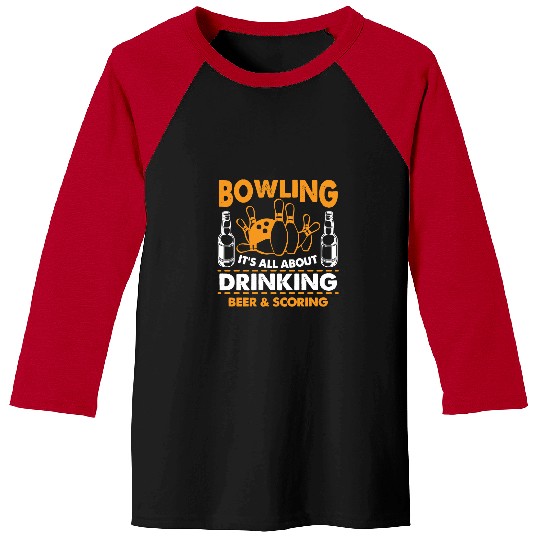 Sport Bowling Beer its all about drinking beer and scoring 040 Baseball Tees