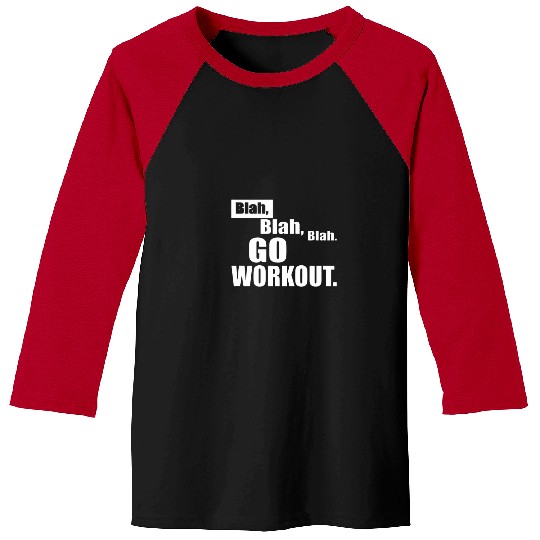 Blah Blah Blah Go Workout Out Fitness Motivation Gear Baseball Tees
