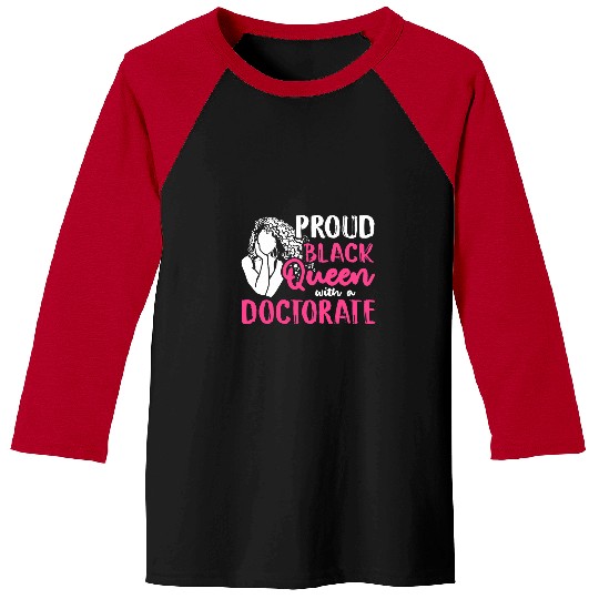 Proud Black Queen With A Doctorate Melanin Doctor Baseball Tees