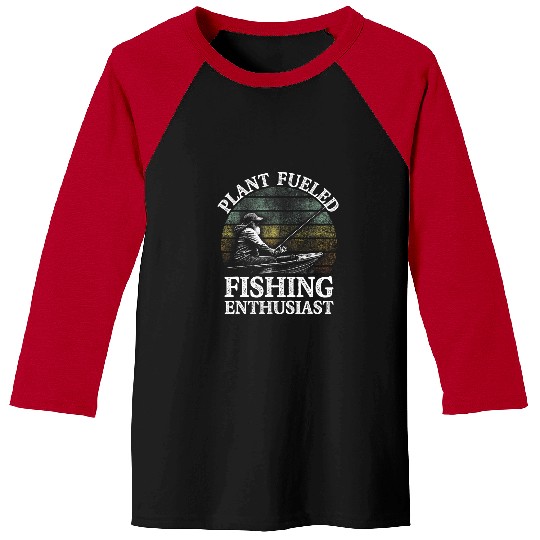 Fishing Fun Plant Fueled Fishing Enthusiast Lifestyle Hunting Habits Baseball Tees