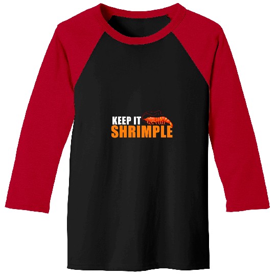 Fishing Fun Shrimp Gift Mens Keep It Shrimple Shrimp Fishing Seafood Catchers Fishermen Baseball Tees