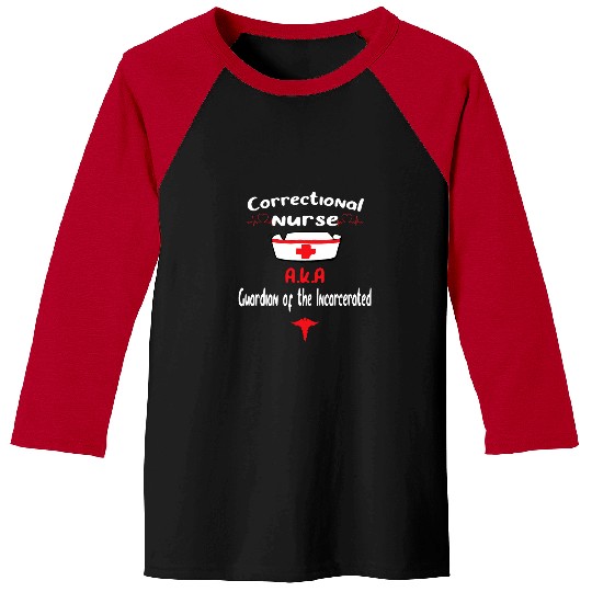 nurses Job Correctional nurses AKA Guardian of the Incarcerated Baseball Tees