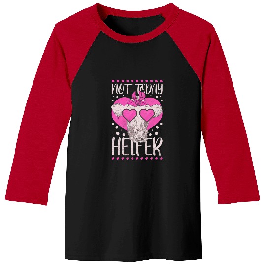 Cow Pet Not Today Heifer Womens Cow Baseball Tees