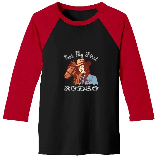 Horse Pet Not My First Rodeo 2Cowgirl Cow Girl Horse Equestrian Baseball Tees
