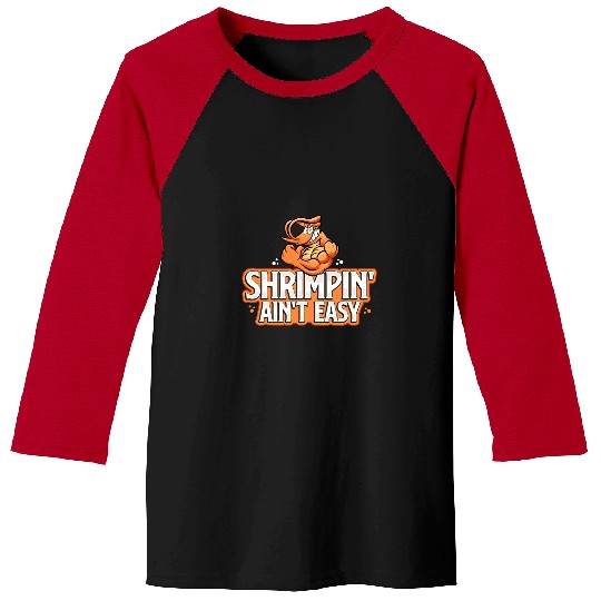 Fishing Fun Shrimp Gift Shrimpin Aint Easy Funny Shrimp Fishing Jiu Jitsu 21 Baseball Tees