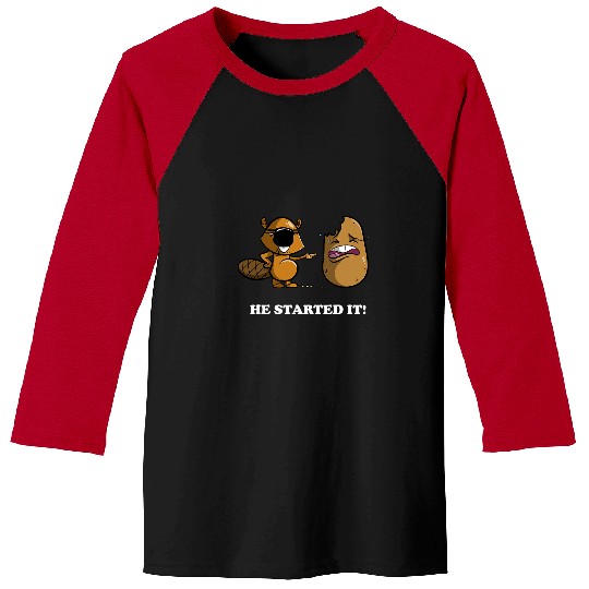 Beaver Pet He Started It Funny Beaver Bites A Potato Crying Potato Baseball Tees