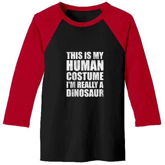 Dinosaur Pet This is My Human Costume Im Really A Dinosaur Halloween 2 8 Baseball Tees