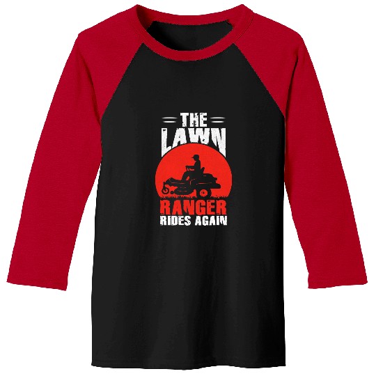 Lawn Mower Fun The Lawn Ranger Rides Again Gardener Lawn Mowing Gardening Baseball Tees