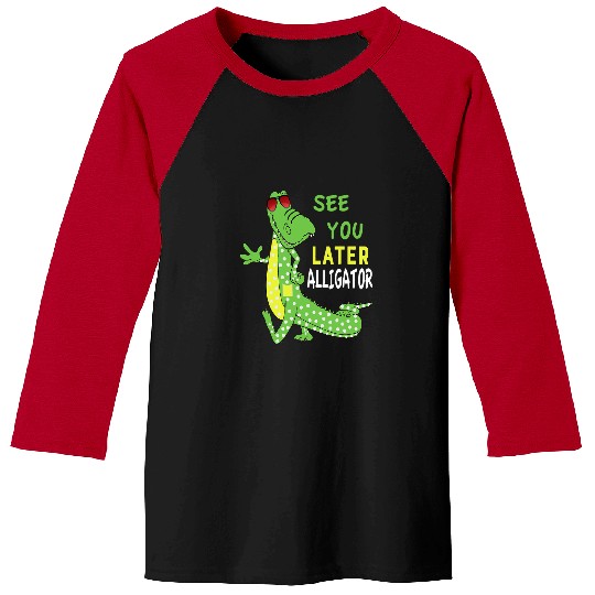 Alligator Pet See You Later Alligator After A While Crocodile Front Back Baseball Tees