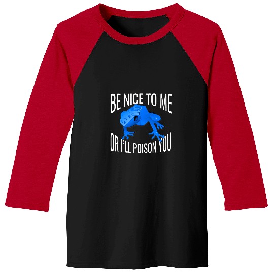 Frog Pet Blue Poison Dart Frog Be Nice To Me Funny Toad Pun Meme Baseball Tees