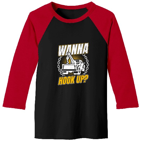 Tow Truck Driver Wrecker Wanna Hook Up And Towing Men Baseball Tees