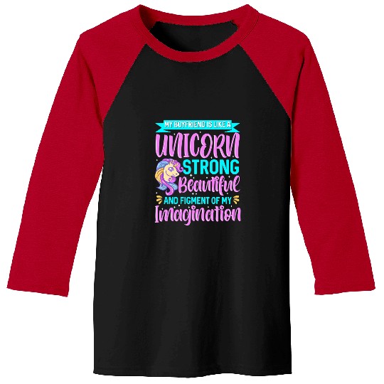 Unicorn Pet My Boyfriend is Like a Unicorn Figment of My Imagination Baseball Tees