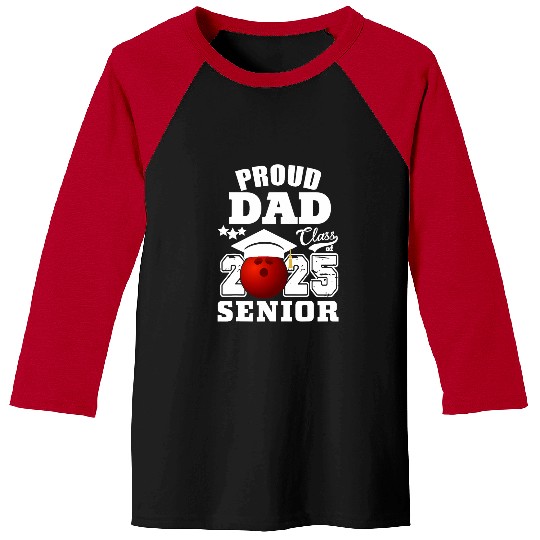 Sport Bowling Senior 2025 Proud Dad of a Class Of 2025 Bowling Graduate Baseball Tees