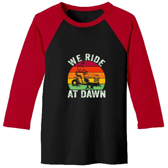 Lawn Mower Fun We Ride At Dawn Lawn Mower Farmer Dad Tractor Yard Work Baseball Tees