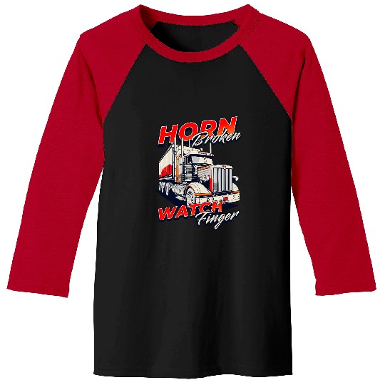 Truck Fun Horn Broken Watch Finger Trucking Trucker Semi Truck Driver Baseball Tees