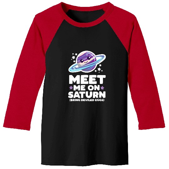 Astronaut Job Meet Me on Saturn Bring Deviled Eggs Kawaii Planet Space Baseball Tees