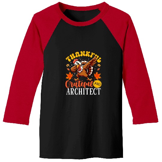 Architect Job Thankful Grateful And Architect Thanksgiving Turkey Baseball Tees