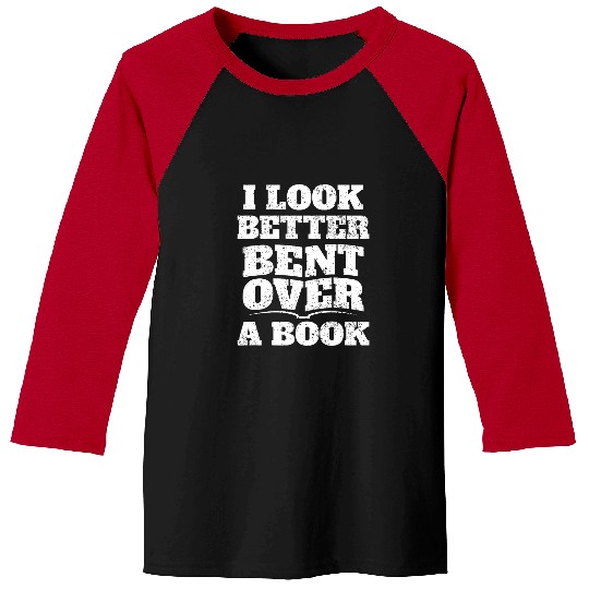 Book Fun I Look Better Bent Over A Book 1 Baseball Tees