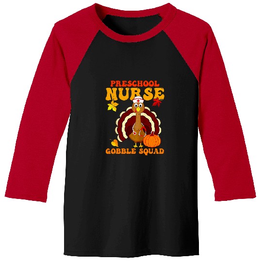 nurses Job Preschool nurses Gobble Squad Thanksgiving Turkey Funny Baseball Tees